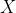[;X;]