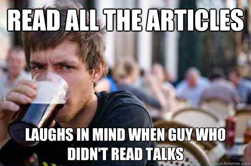 Read All The Articles Laughs In Mind When Guy Who Didn T Read Talks Lazy College Senior Quickmeme