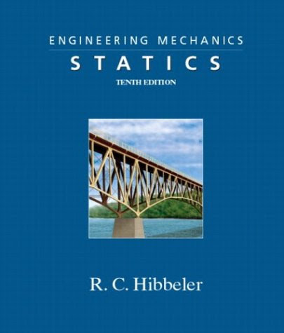 Engineering Mechanics - Statics (10th Edition)By Russell C. Hibbeler