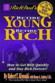 Rich Dad's Retire Young, Retire Rich: How to Get Rich Quickly and Stay Rich Forever!