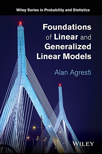 Foundations of Linear and Generalized Linear Models (Wiley Series in Probability and Statistics)By Alan Agresti