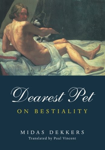 Dearest Pet: On Bestiality, by Midas Dekkers