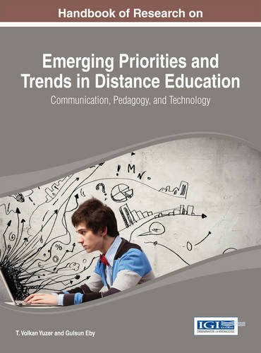 Handbook of Research on Emerging Priorities and Trends in Distance Education: Communication, Pedagogy, and Technology (Advances in Mobile a