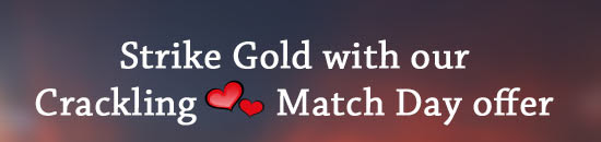 Strike Gold with our Crackling Match Day offer
