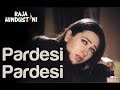 Pardesi Pardesi - Raja Hindustani | Aamir Khan, Karisma Kapoor | Udit Narayan, Alka Yagnik
