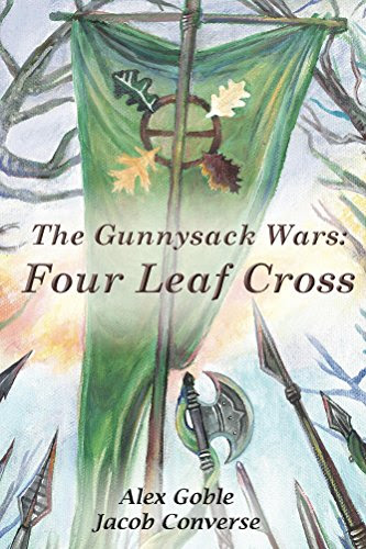 Four Leaf Cross (The Gunnysack Wars Book 1), by Alex Goble, Jacob Converse