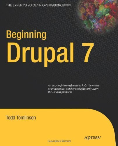 Beginning Drupal 7 (Expert's Voice in Open Source)