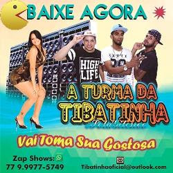 A Turma da Tibatinha - Vai Toma Gostosa 2017 - Musicas Ineditas