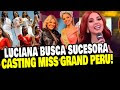 LUCIANA FUSTER REALIZARÁ CASTING PARA ENCONTRAR A SU SUCESORA DEL MISS GRAND PERÚ