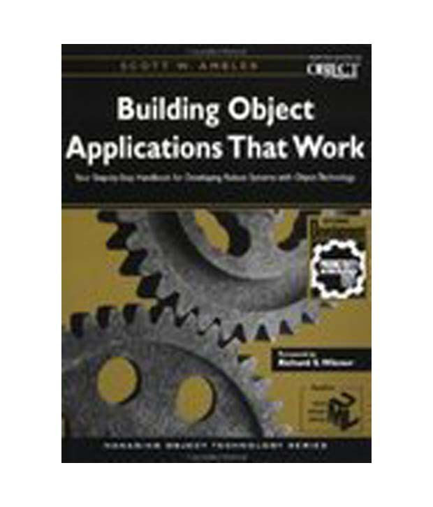 Building Object Applications That Work Your StepbyStep Handbook For
Developing Robust Systems With Object Technology