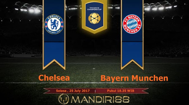  Prediksi Bola : Chelsea Vs Bayern Munchen , Selasa 25 July 2017 Pukul 18.35 WIB