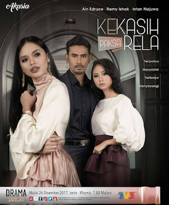 Drama Kekasih Paksa Rela, Akasia TV3, Poligami, Sinopsis Drama Kekasih Paksa Rela, OST Kekasih Paksa Rela, Pelakon Drama Kekasih Paksa Rela, Remy Ishak, Ain Edruce, Intan Najuwa, Dayang Areeda, Afzan Rahman, Nynaa Harizal, Khaty Azian, Dato Jalaludin Hassan, Fizz Fairuz, Emelda Rosemila, Aman Graseka, Fatin Afeefa, Azhar Amir, Hazman Al - Idrus, Perkahwinan, Cinta, Poster Drama Kekasih Paksa Rela,