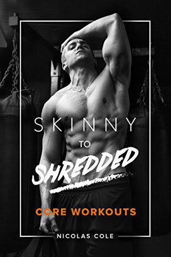 Skinny To Shredded Core Workouts: 6-Pack Abs With These Simple Exercises, by Nicolas Cole