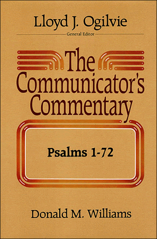 The Communicator's Commentary: Psalms 1-72 (Communicator's Commentary Ot), by Lloyd J. Ogilvie, Donald M. Williams