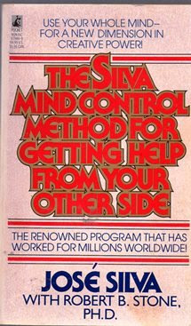 The Silva Mind Control Method for Getting Help from Your Other Side, by Jose Silva, Robert B. Stone
