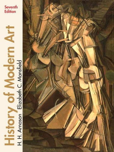 History of Modern Art (Paperback) (7th Edition), by H. H. Arnason, Elizabeth C. Mansfield
