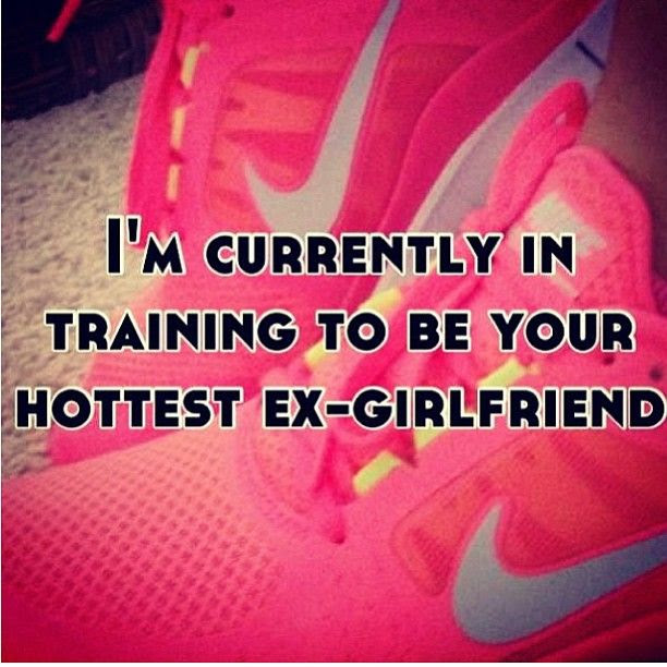 At least I'm in training to be your hottest ex-almost-girfriend!