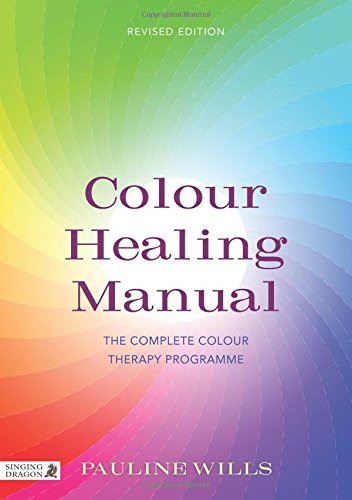 Colour Healing Manual: The Complete Colour Therapy Programme Revised Edition, by Pauline Wills