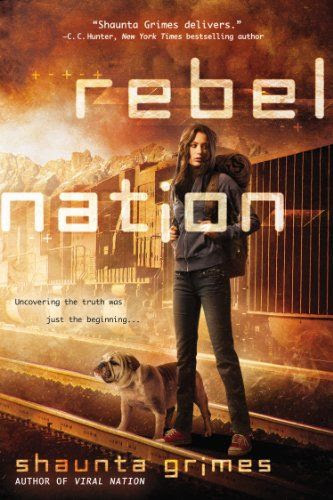 Rebel Nation by Shaunta Grimes | Viral Nation, BK#2 | Publisher: Berkley Trade | Publication Date: July 1, 2014 | www.shauntagrimes.com | #YA #Thriller #post-apocalyptic #dystopian
