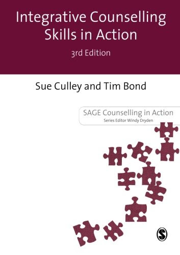 Integrative Counselling Skills in Action (Counselling in Action series)By Susan Culley, Tim Bond Integrative Counselling Skills in Action (Counselling in Action series)By Susan Culley, Tim Bond