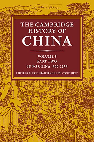 Cambridge History of China, Vol. 5 Part 2 The Five Dynasties and Sung China, 960-1279 AD (The Cambridge History of China)From Cambridge
