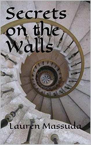 Secrets on the Walls (Secrets on the Walls, Book 1), by Lauren Massuda