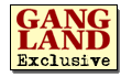 Gang Land Exclusive!