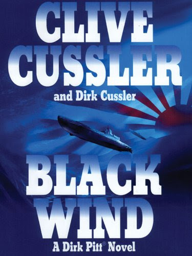 Black Wind: A Dirk Pitt Novel, by Clive Cussler and Dirk Cussler Black Wind: A Dirk Pitt Novel, by Clive Cussler and Dirk Cussler