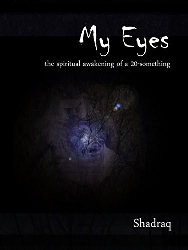 My Eyes: the spiritual awakening of a 20-something, by Shadraq
