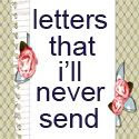 Letters That I'll Never Send