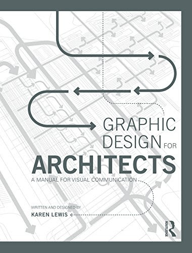 Graphic Design for Architects: A Manual for Visual Communication, by Karen Lewis