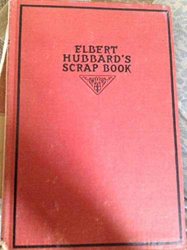 ELBERT HUBBARD'S SCRAP BOOK, by Elbert Hubbard