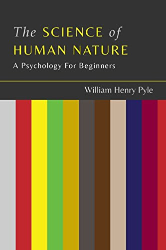 The Science of Human Nature: A Psychology For Beginners, by William Henry Pyle