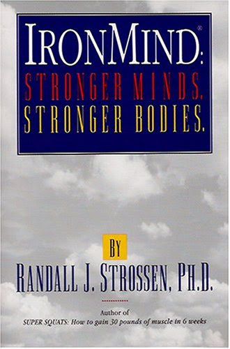 Ironmind: Stronger Minds, Stronger Bodies, by Randall J. Strossen