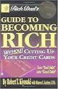 Rich Dad's Guide to Becoming Rich...Without Cutting Up Your Credit Cards