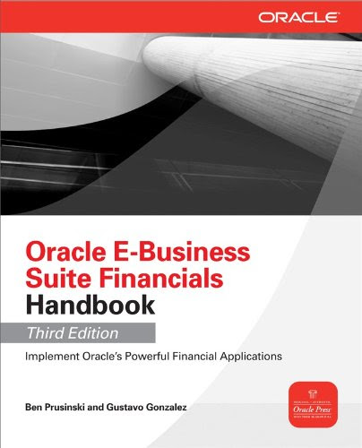 Oracle E-Business Suite Financials Handbook 3/E (Oracle Press), by Ben Prusinski, Gustavo Gonzalez