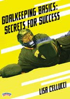 Lisa Cellucci: Goalkeeping Basics: Secrets for Success (DVD)