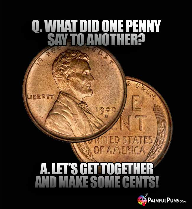 Cents Jokes Penny Puns Cents Less Humor Painfulpuns Com