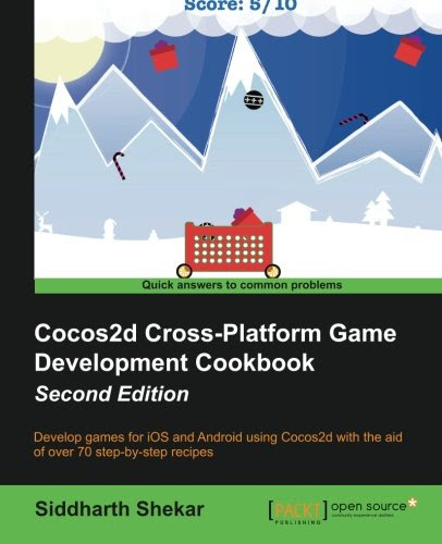Cocos2d Cross-Platform Game Development Cookbook - Second Edition, by Siddharth Shekar