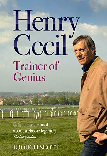 Henry Cecil: Trainer of Genius, by Brough Scott