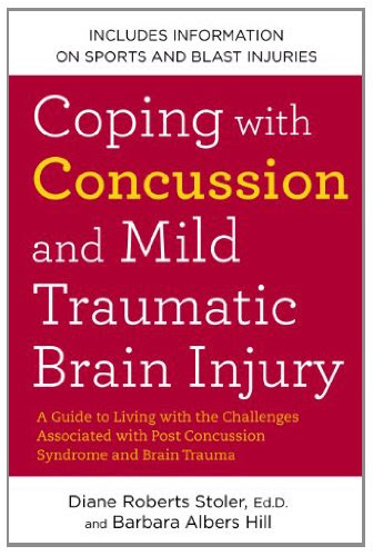 Coping with Concussion and Mild Traumatic Brain Injury: A Guide to Living with the Challenges Associated with Post Concussion Syndrome a nd