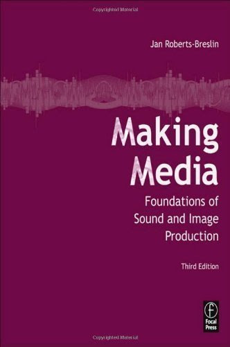 Making Media: Foundations of Sound and Image Production 3rd (third) Edition