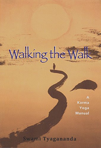 Walking the Walk: A Karma Yoga Manual, by Swami Tyagananda