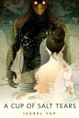 Book Cover Image. Title: A Cup of Salt Tears:  A Tor.Com Original, Author: Isabel Yap