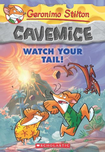 Geronimo Stilton Cavemice #2: Watch Your Tail!, by Geronimo Stilton