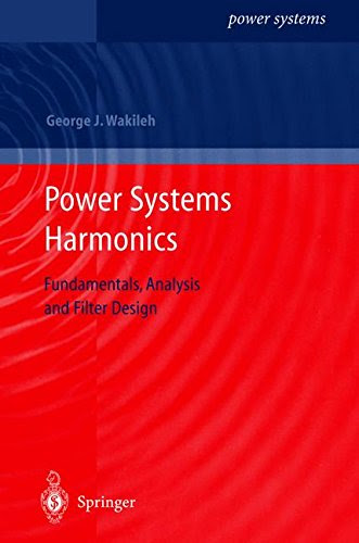 Power Systems Harmonics: Fundamentals, Analysis and Filter Design, by George J. Wakileh