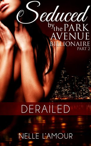 Derailed (Seduced by the Park Avenue Billionaire Book 2)By Nelle L'Amour