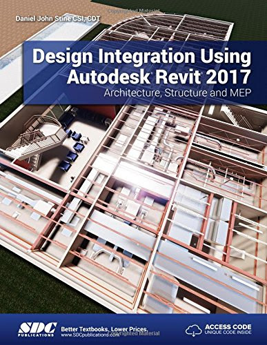 Design Integration Using Autodesk Revit 2017By Daniel John Stine