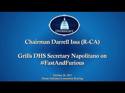 Issa Grills Obama Homeland Security's Napolitano on Fast and Furious