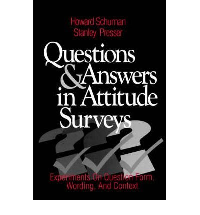 , by Howard Schuman Questions and Answers in Attitude Surveys: Experiments on Question Form, Wording, and Context (Quant [Paperback], by How